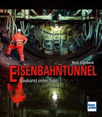 Eisenbahntunnel - Baukunst unter Tage