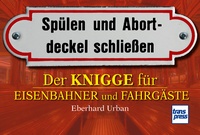 Der Knigge für Eisenbahner und Fahrgäste